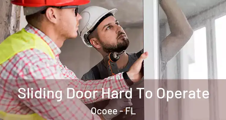  Sliding Door Hard To Operate Ocoee - FL